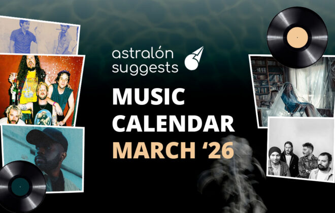 Astralón Suggests - Music Calendar March 2026